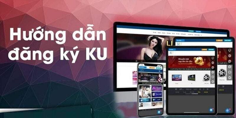 Quy trình đăng ký Ku19 chơi nổ hũ nhanh chóng